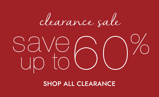 clearance sale. save up to 60%. SHOP ALL CLEARANCE