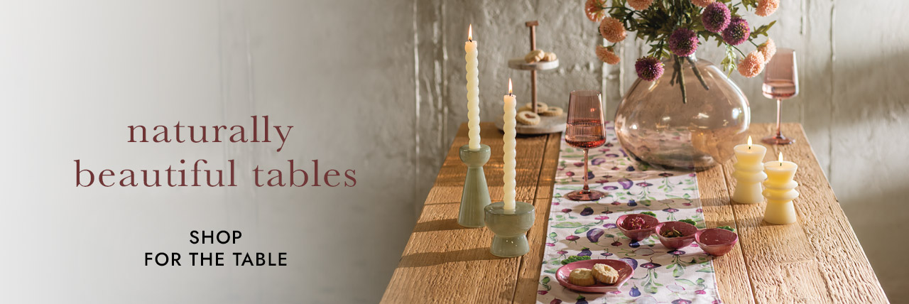 Image of assorted items on a table. naturally beautiful tables SHOP FOR THE TABLE