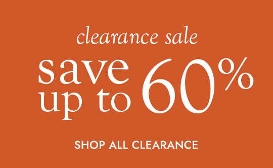 clearance sale. save up to 60%. SHOP ALL CLEARANCE